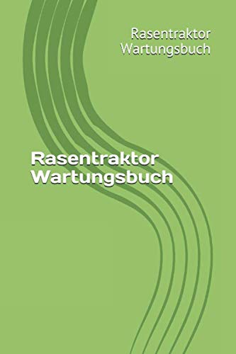 Rasentraktor Wartungsbuch: Dein Serviceheft...