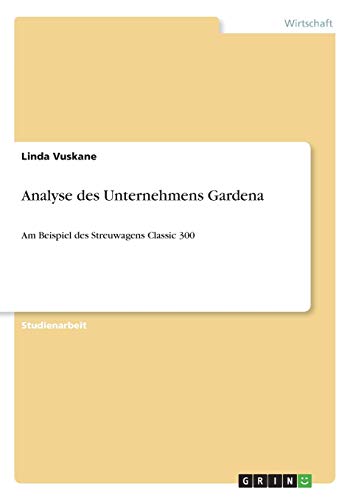 Analyse des Unternehmens Gardena: Am Beispiel...