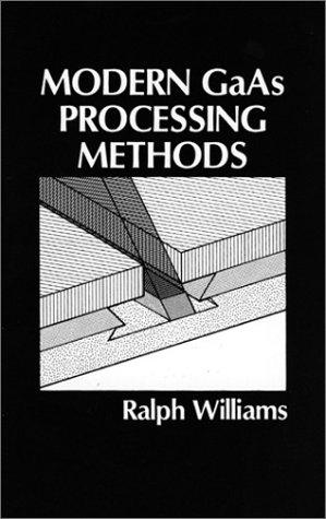 Modern GAAS Processing Methods (ARTECH HOUSE...