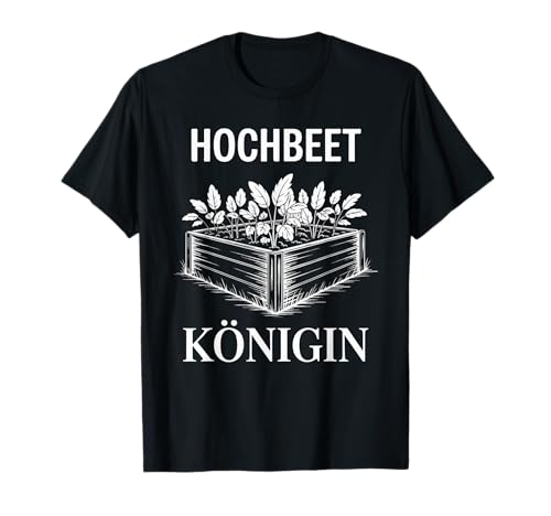 Hochbeet Königin Gemüsebeet Garten T-Shirt
