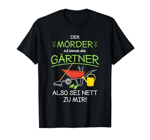 Garten Outfit Der Mörder ist immer der...