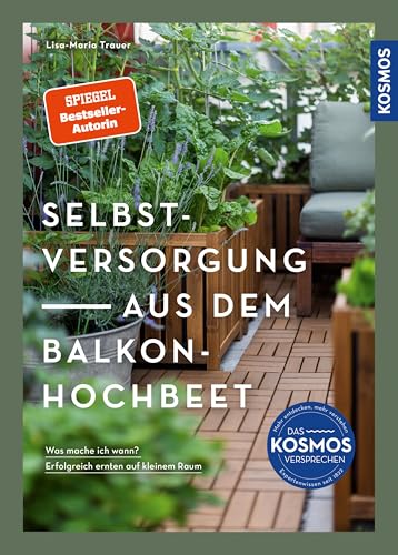 Selbstversorgung aus dem Balkon-Hochbeet: Was...