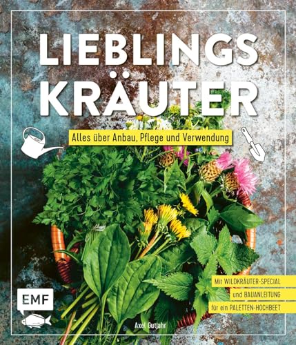 Lieblingskräuter – Alles über Anbau,...