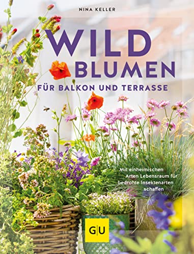 Wildblumen für Balkon und Terrasse: Mit...