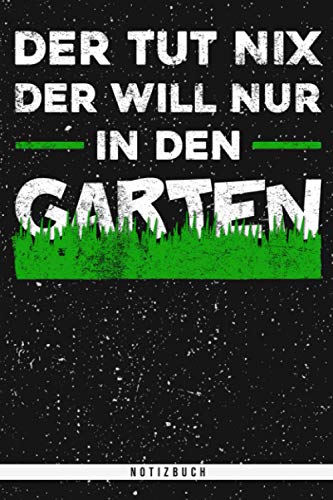 Der Tut Nix Der Will Nur In Den Garten....