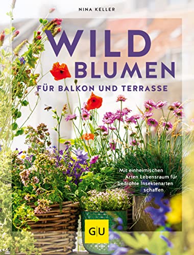 Wildblumen für Balkon und Terrasse: Mit...
