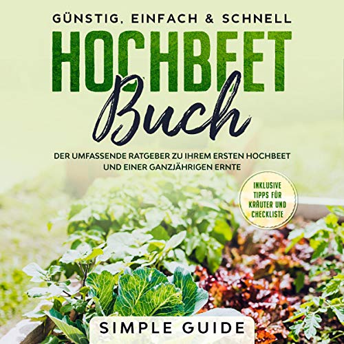 Hochbeet Buch: Der umfassende Ratgeber zu...