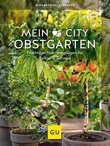 Mein City-Obstgarten: Fruchtiges...
