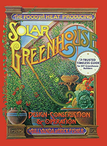The Food and Heat Producing Solar Greenhouse:...