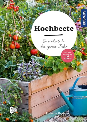 Hochbeete: So erntest du das ganze Jahr. Mit...